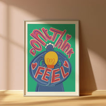 Load image into Gallery viewer, Don't think feel A4 print