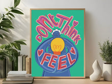 Load image into Gallery viewer, Don't think feel A4 print