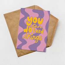 Load image into Gallery viewer, You can do hard things greeting card