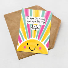 Load image into Gallery viewer, I am so happy you are in my life greeting card
