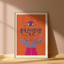 Load image into Gallery viewer, If it feels off it is A4 print