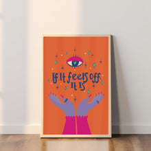 Load image into Gallery viewer, If it feels off it is A4 print