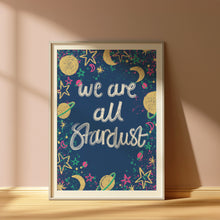 Load image into Gallery viewer, We Are All Stardust Quote A4 Print