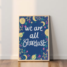 Load image into Gallery viewer, We Are All Stardust Quote A4 Print