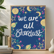 Load image into Gallery viewer, We Are All Stardust Quote A4 Print