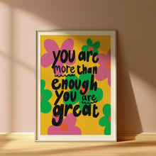 Load image into Gallery viewer, You are more than enough you are great A4 print