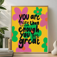 Load image into Gallery viewer, You are more than enough you are great A4 print