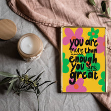 Load image into Gallery viewer, You are more than enough you are great A4 print
