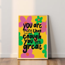 Load image into Gallery viewer, You are more than enough you are great A4 print
