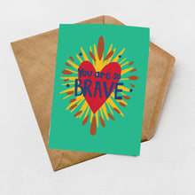 Load image into Gallery viewer, You are so brave greeting card