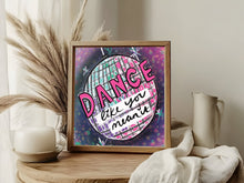 Load image into Gallery viewer, Dance like you mean it SQUARE print