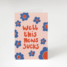Load image into Gallery viewer, Well this news sucks greeting card