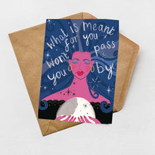 Load image into Gallery viewer, What is meant for you want pass you by greeting card