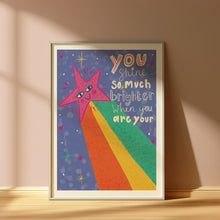 Load image into Gallery viewer, You shine so much brighter when you are yourself A4 print