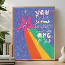 Load image into Gallery viewer, You shine so much brighter when you are yourself A4 print