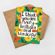 Load image into Gallery viewer, I think you are very brilliant and wonderful greeting card
