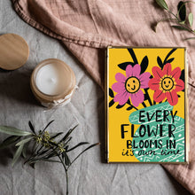 Load image into Gallery viewer, Every flower blooms in it&#39;s own time A4 print
