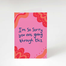 Load image into Gallery viewer, I'm so sorry you are going through this greeting card
