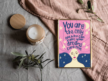 Load image into Gallery viewer, Witchy Affirmation " You are the only one who can make your dreams come true " A4 Print
