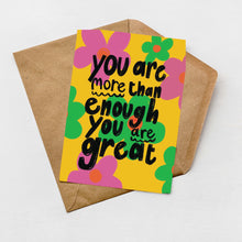 Load image into Gallery viewer, You are more than enough. You are great greeting card
