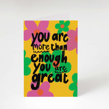 Load image into Gallery viewer, You are more than enough. You are great greeting card
