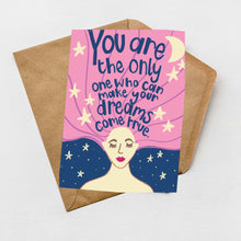 Load image into Gallery viewer, You are the only one who can make your dreams come true greeting card
