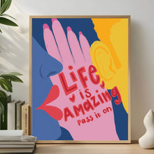 Load image into Gallery viewer, Life is amazing pass it on A4 print
