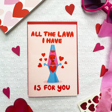 Load image into Gallery viewer, All the lava I have is for you Valentine&#39;s Day card
