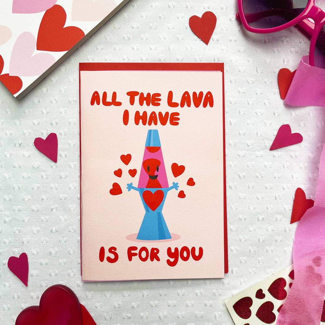 All the lava I have is for you Valentine's Day card