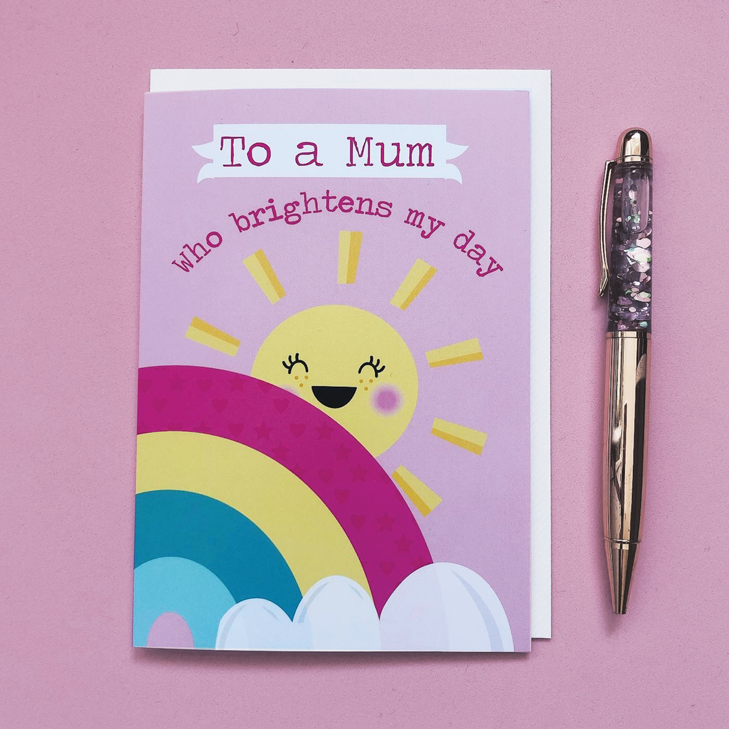 Mum who brightens my day card