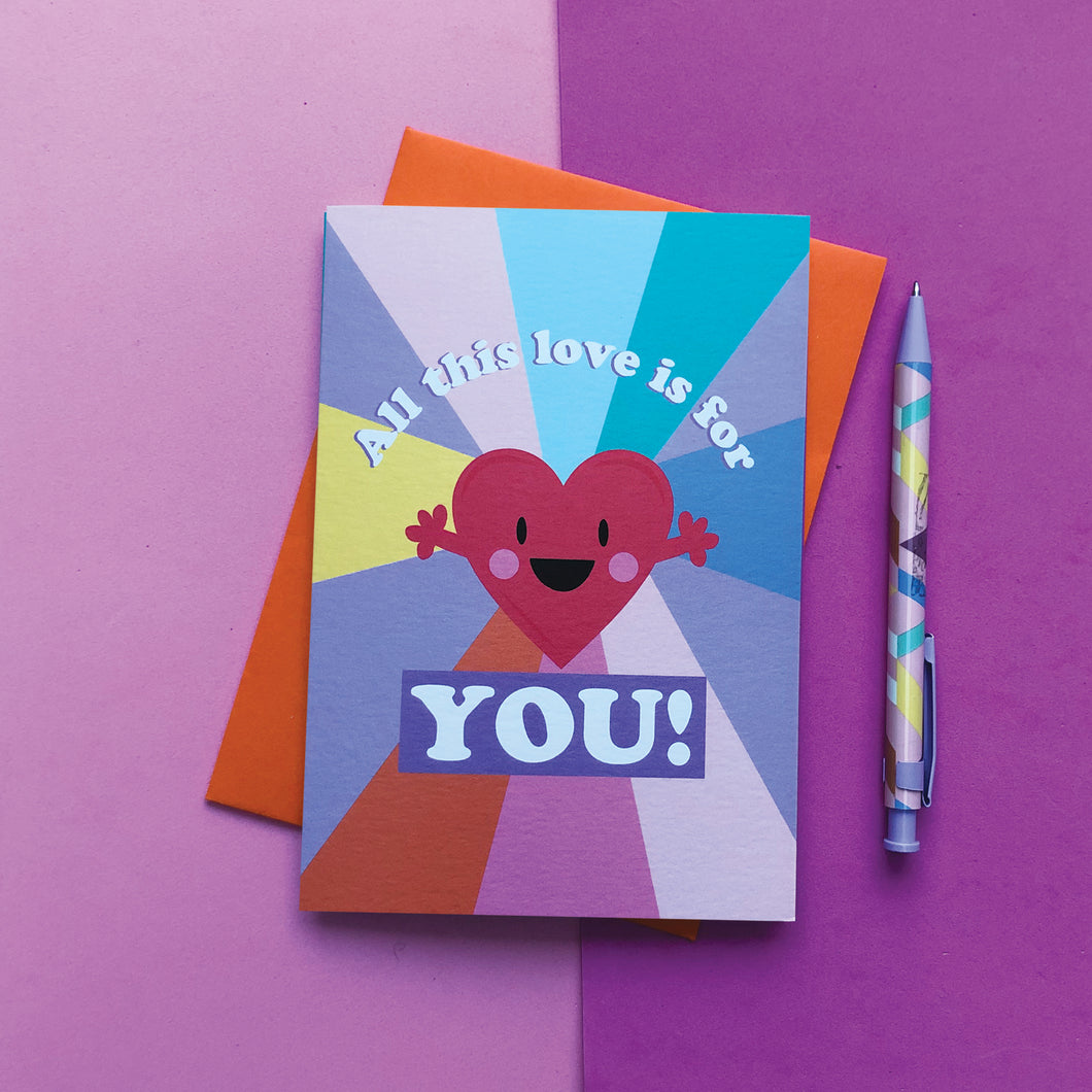 All this love is for you card.