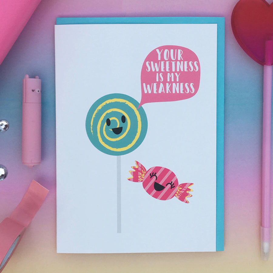 You're sweetness is my weakness anniversary card