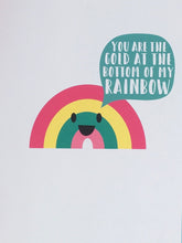 Load image into Gallery viewer, You are the gold at the bottom of my rainbow card
