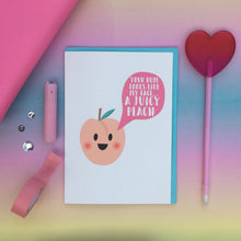 Load image into Gallery viewer, Your bum looks like my face, a juicy peach, card
