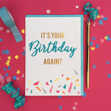 Load image into Gallery viewer, It&#39;s your birthday again? gold foil card
