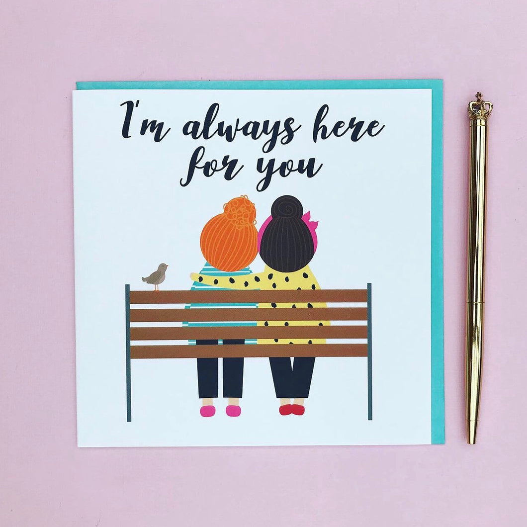 I'm always here for you card