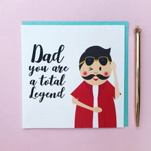 Load image into Gallery viewer, Dad you are a Legend card

