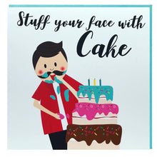 Load image into Gallery viewer, Stuff your face with cake birthday card
