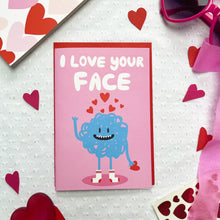 Load image into Gallery viewer, I love your face Valentine&#39;s Day card
